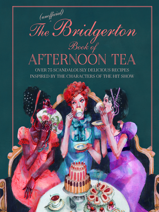 Title details for The Unofficial Bridgerton Book of Afternoon Tea by Katherine Bebo - Wait list